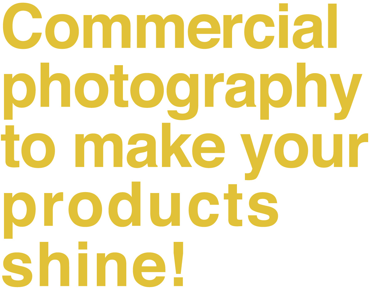 commercial photography to make your products shine commercial photography to make your products shine